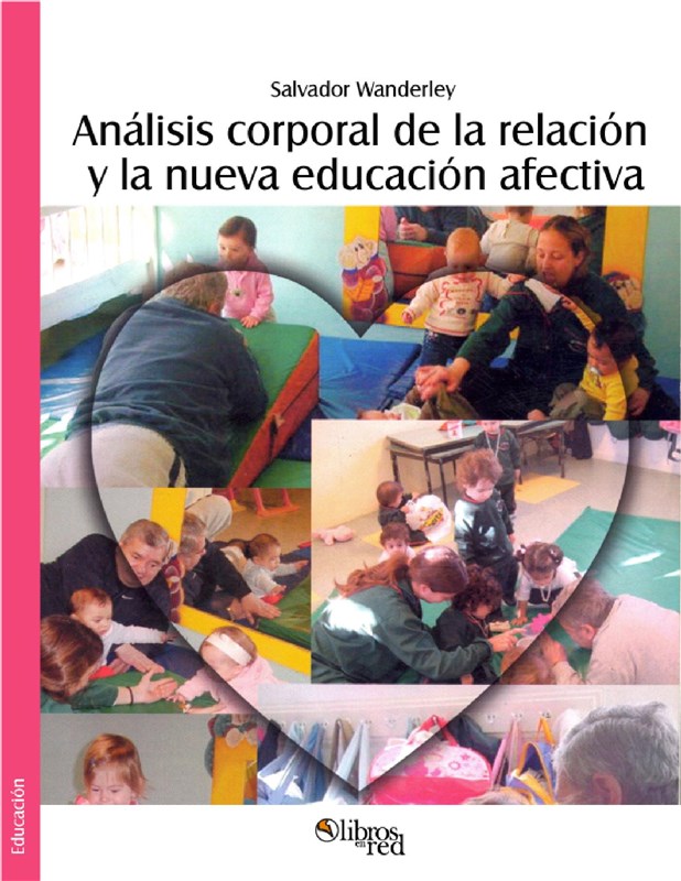 E-book Análisis Corporal De La Relación Y La Nueva Educación Afectiva. Segunda Edición Revisada Y Ampliada