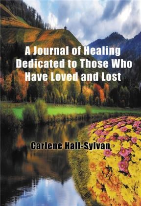 E-book A Journal Of Healing Dedicated To Those Who Have Loved And Lost