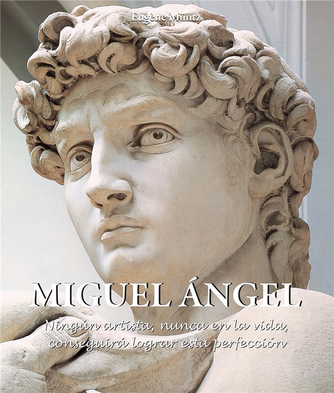 E-book Miguel Ángel - Ningún Artista, Nunca En La Vida, Conseguirá Lograr Esta Perfección.
