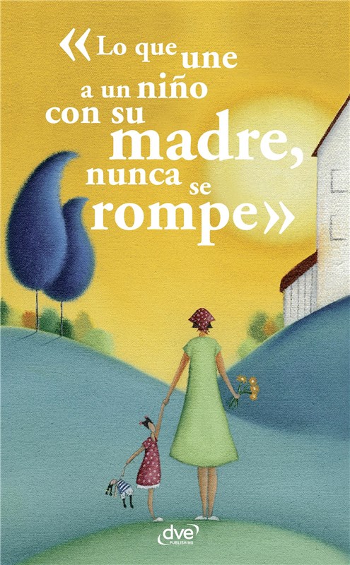 E-book Lo Que Une A Un Niño Con Su Madre, Nunca Se Rompe