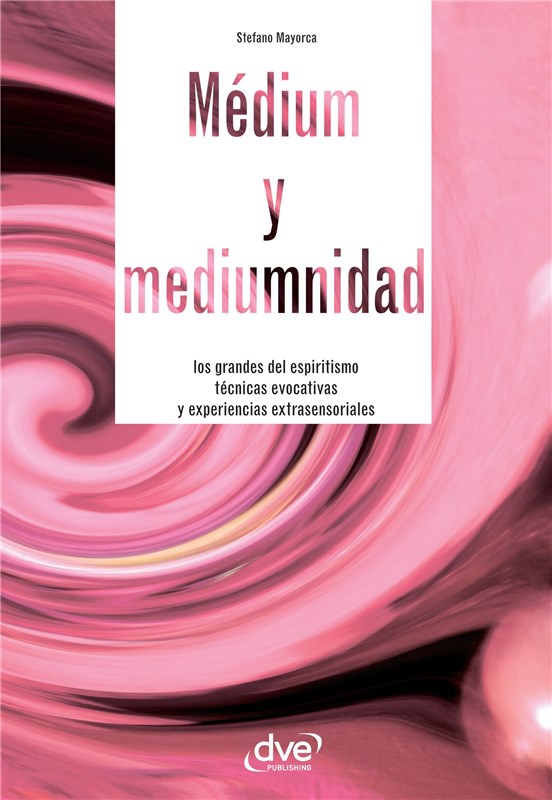 E-book Médium Y Mediumnidad. Los Grandes Del Espiritismo, Técnicas Evocativas Y Experiencias Extrasensoriales