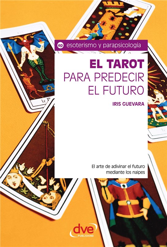 E-book El Tarot Para Predecir El Futuro. El Arte De Adivinar El Futuro Mediante Los Naipes