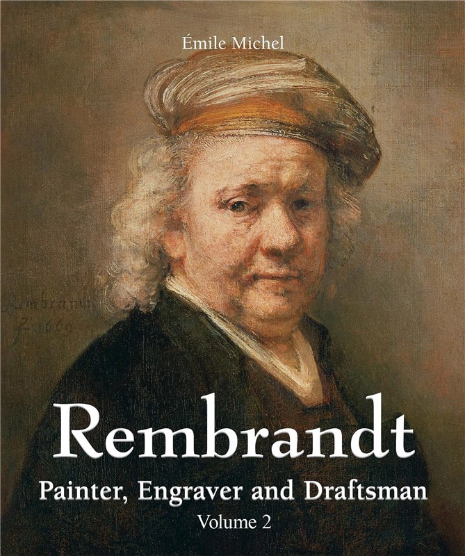 E-book Rembrandt - Painter, Engraver And Draftsman - Volume 2