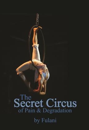 E-book The Secret Circus Of Pain And Degradation