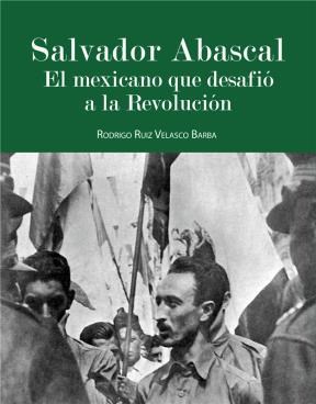 E-book Salvador Abascal: El Mexicano Que Desafió A La Revolución