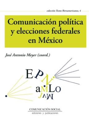 E-book Comunicación Política Y Elecciones Federales En México