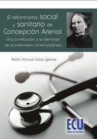 E-book El Reformismo Social Y Sanitario De Concepción Arenal, Una Contribución A La Identidad De La Enfermería Contemporánea