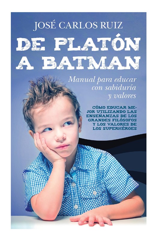 E-book De Platón A Batman: Manual Para Educar Con Sabiduría Y Valores