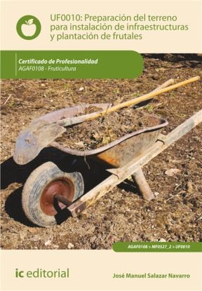 E-book Preparación Del Terreno Para La Instalación De Infraestructuras Y Plantación De Frutales. Agaf0108