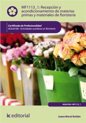 E-book Recepción Y Acondicionamiento De Materias Primas Y Materiales De Floristería. Agaj0108 - Actividades Auxiliares En Floristería