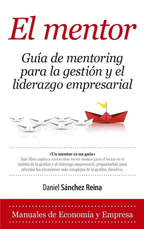 E-book El Mentor. Guía De Mentoring Para La Gestión Y El Liderazgo Empresarial