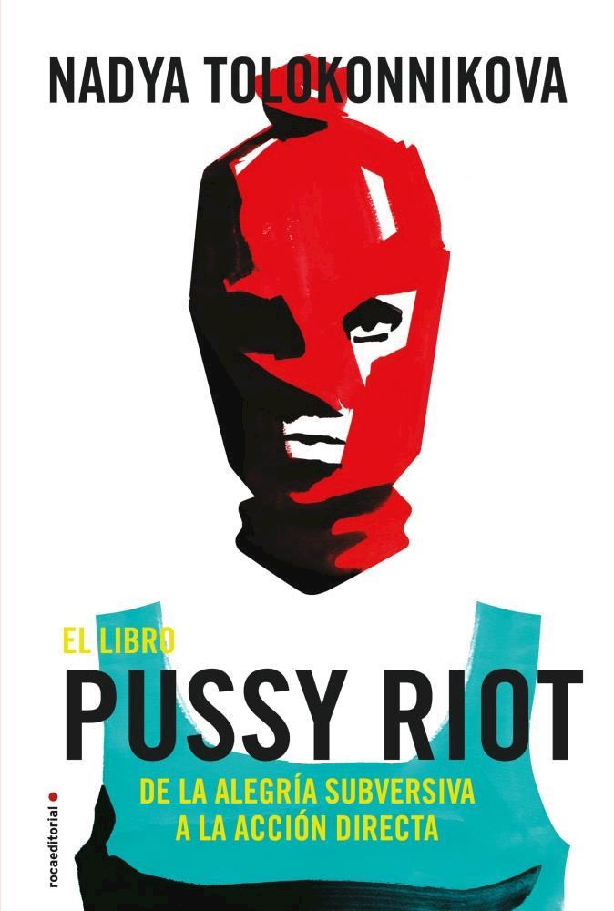 Papel Libro Pussy Riot De La Alegria Subversiva A La Accion Directa, El