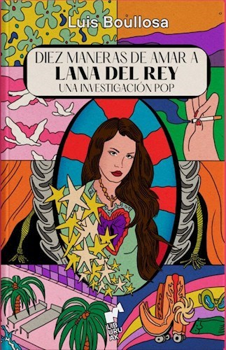 Papel Diez Maneras De Amar A Lana Del Rey. Una Investigacion Pop