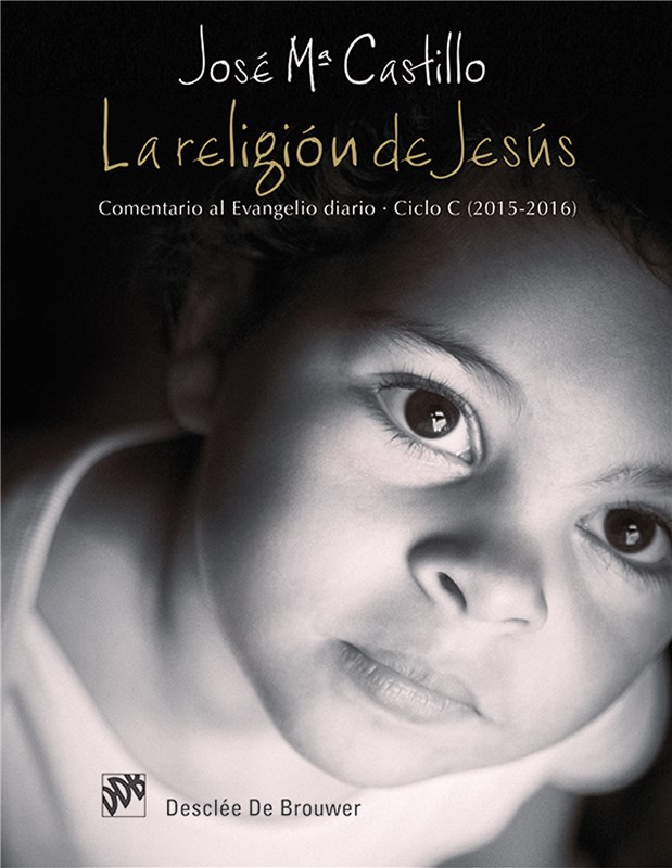 E-book La Religión De Jesús. Comentario Al Evangelio Diario. Ciclo C (2015-2016)