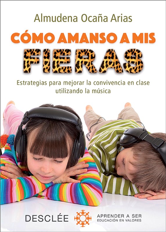E-book Cómo Amanso A Mis Fieras. Estrategias Para Mejorar La Convivencia En Clase Utilizando La Música