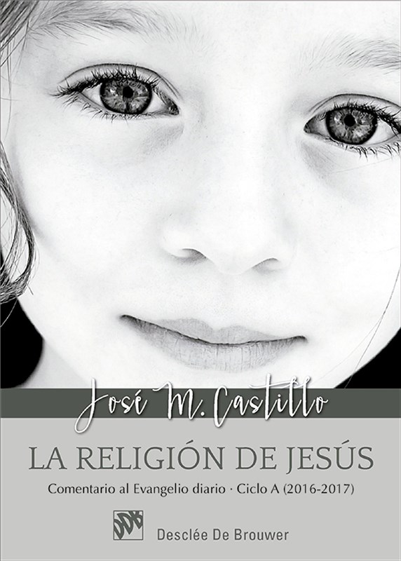 E-book La Religión De Jesús. Comentarios Al Evangelio Diario Ciclo A (2016-2017)