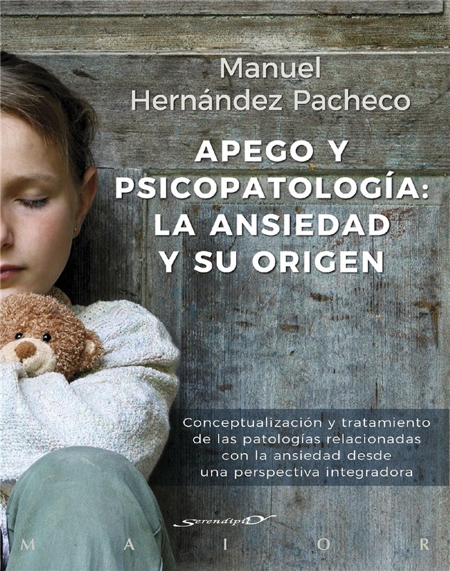 E-book Apego Y Psicopatología: La Ansiedad Y Su Origen. Conceptualización Y Tratamiento De Las Patologías Relacionadas Con La Ansiedad Desde Una Perspectiva Integradora