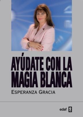 E-book Ayúdate Con La Magia Blanca De Esperanza Gracia