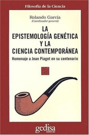  EPISTEMOLOGIA GENETICA Y LA CIENCIA CONTEMPORANEA  LA