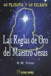  MI FILOSOFIA Y MI RELIGION   REGLAS DE ORO DEL MAESTRO JESUS