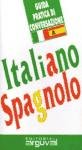  ITALIANO - SPAGNOLO GUIDA PRACTICA DI CONVERSAZIONE
