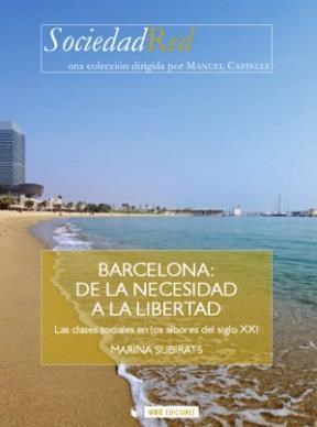 E-book Barcelona: De La Necesidad A La Libertad. Las Clases Sociales En Los Albores Del Siglo Xxi