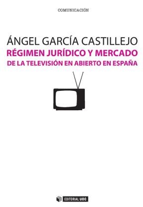 E-book Régimen Jurídico Y Mercado De La Televisión En Abierto En España