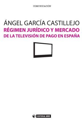 E-book Régimen Jurídico Y Mercado De La Televisión De Pago En España