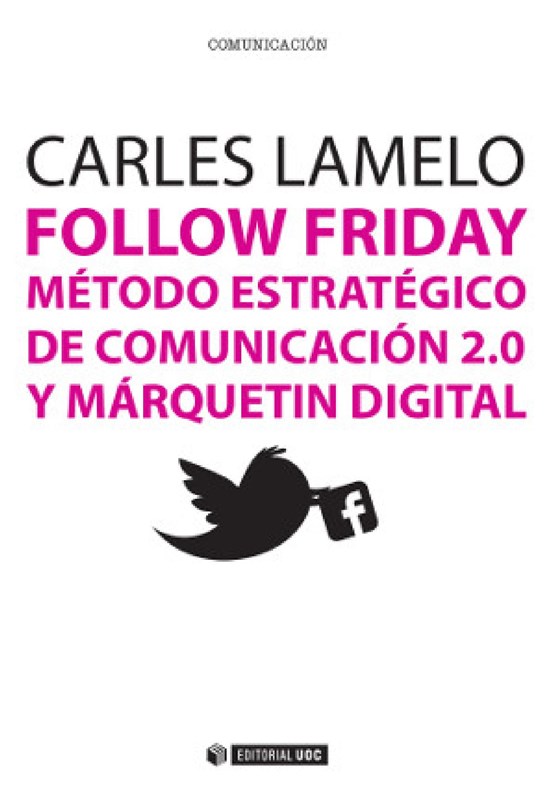 E-book Follow Friday. Método Estratégico De Comunicación 2.0 Y Márquetin Digital