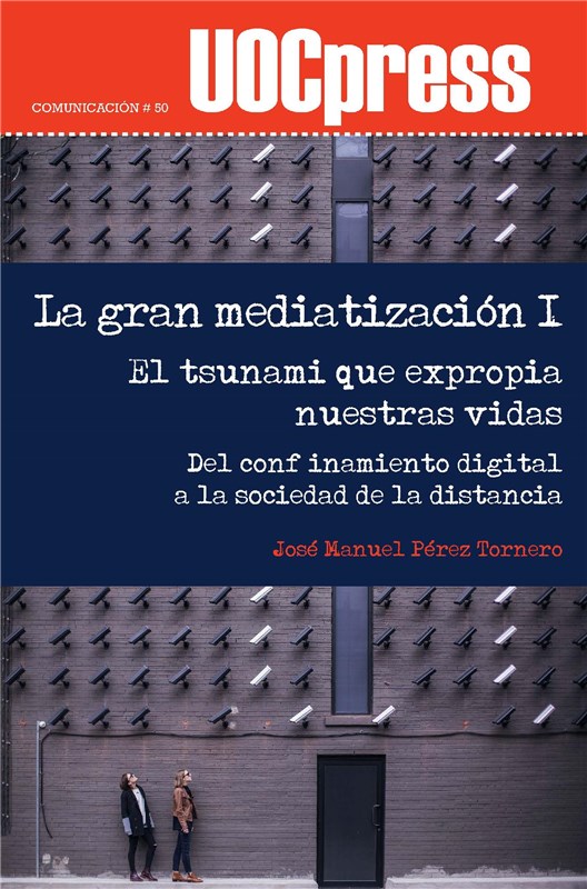 E-book La Gran Mediatización I. El Tsunami Que Expropia Nuestras Vidas
