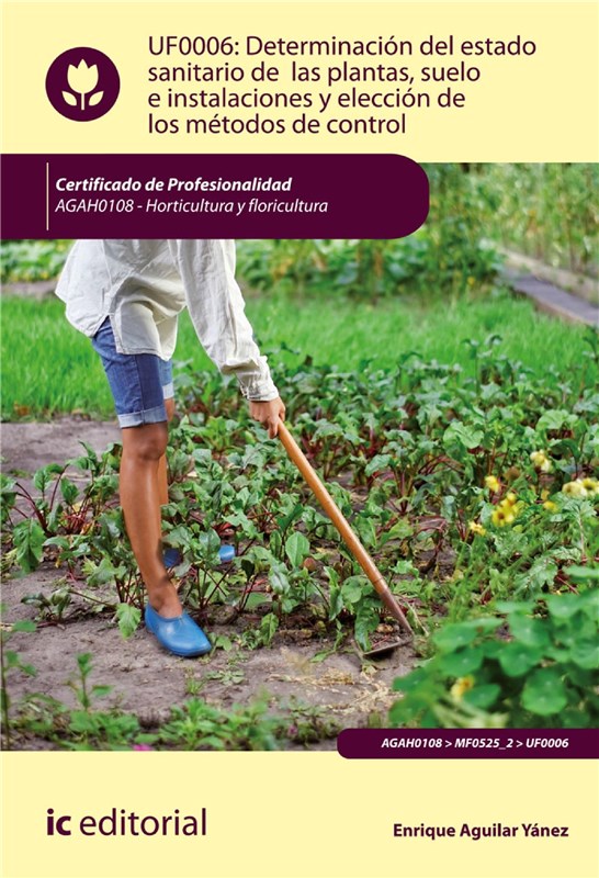 E-book Determinación Del Estado Sanitario De Las Plantas, Suelo E Instalaciones Y Elección De Los Métodos De Control. Agah0108