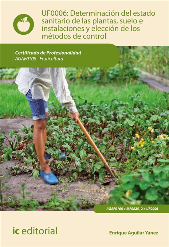 E-book Determinación Del Estado Sanitario De Las Plantas, Suelo E Instalaciones Y Elección De Los Métodos De Control. Agaf0108