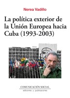 E-book La Política Exterior De La Unión Europea Hacia Cuba (1993-2003)