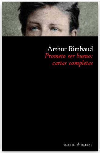  Prometo Ser Bueno  Cartas Completas Arthur Rimbaud