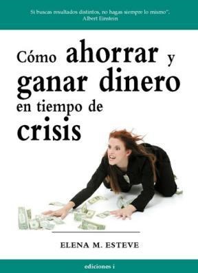 E-book Como Ahorrar Y Ganar Dinero En Tiempos De Crisis