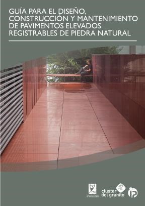 E-book Guía Para El Diseño, Construcción Y Mantenimiento De Pavimentos Elevados Registrables De Piedra Natural