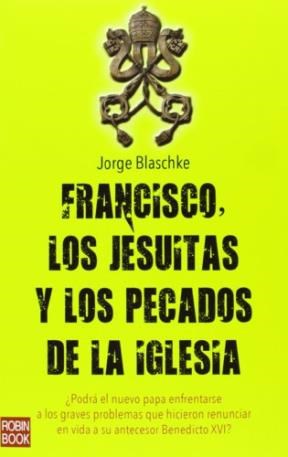Papel Francisco, Los Jesuitas Y Los Pecados De La Iglesia