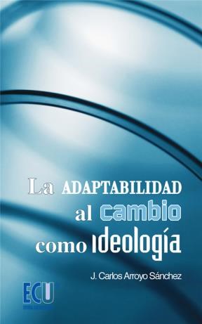 E-book La Adaptabilidad Al Cambio Como Ideología