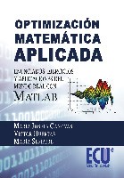 E-book Optimización Matemática Aplicada. Enunciados, Ejercicios Y Aplicaciones Del Mundo Real Con Matlab