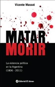 Papel Matar Y Morir. La Violencia En La Argentina (1806-2010)