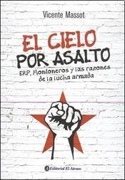 Papel Cielo Por Asalto, El. Erp, Montoneros Y Las Razones De La Lu