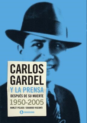 Papel Carlos Gardel Y La Prensa Despues De Su Muerte (1950-2005)