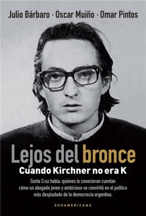  LEJOS DEL BRONCE  CUANDO KIRCHNER NO ERA K