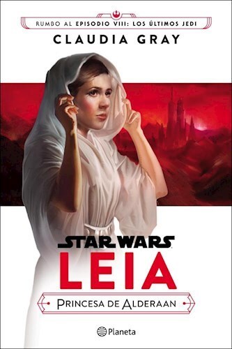 Papel Star Wars Episodio Viii Leia Princesa De Alderaan (Novela)