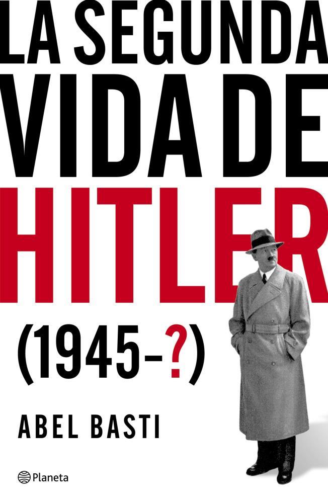 La Segunda Vida De Hitler por Basti, Abel - 9789504967019 ¦ Tras Los Pasos