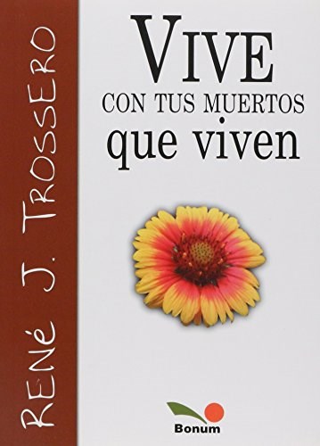 Vive Con Tus Muertos Que Viven por Trossero, René Juan - 9789505074907 ¦  Tras Los Pasos