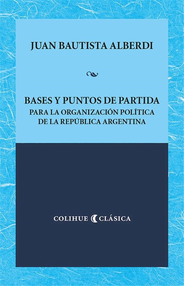 Papel Bases Y Puntos De Partida Para La Organizacion Politica De La Republica Argentina
