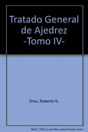  TRATADO GENERAL DE AJEDREZ TOMO IV