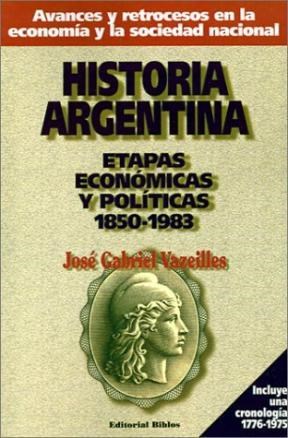  HISTORIA ARGENTINA (ETAPAS ECONOMICAS Y POLITICAS 1850-1983)