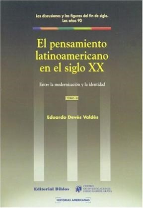  PENSAMIENTO LATINOAMERICANO EN EL SIGLO XX  ENTRE LA MODERNIDAD Y LA IDENTIDAD (TOMO III)